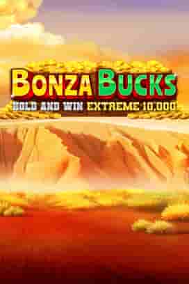 Bonza Bucks Hold and Win Extreme  10,000
