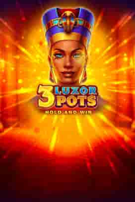 3 Luxor Pots: Hold and Win
