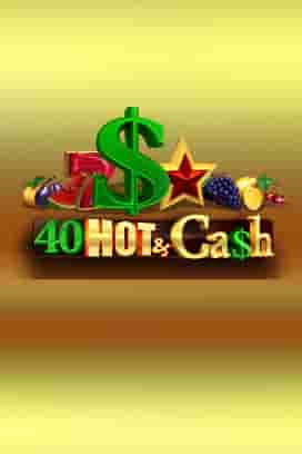 40 Hot & Cash