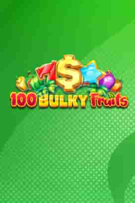 100 Bulky Fruits