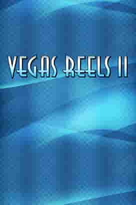 Vegas Reels II