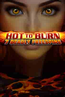 Hot to Burn – 7 Deadly Free Spins