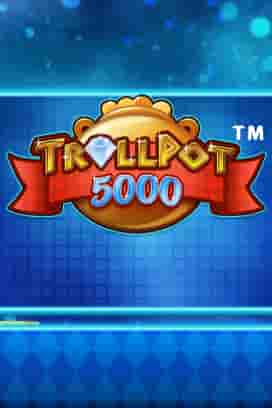 Trollpot 5000