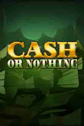 Cash Or Nothing