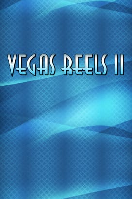 Vegas Reels II